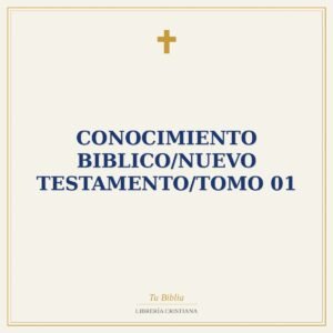 Conocimiento Biblico/Nuevo Testamento/Tomo 01