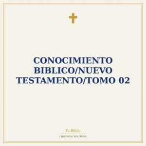 Conocimiento Biblico/Nuevo Testamento/Tomo 02