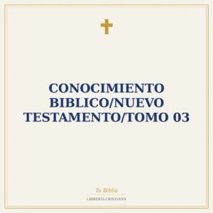 Conocimiento Biblico/Nuevo Testamento/Tomo 03