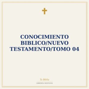 Conocimiento Biblico/Nuevo Testamento/Tomo 04