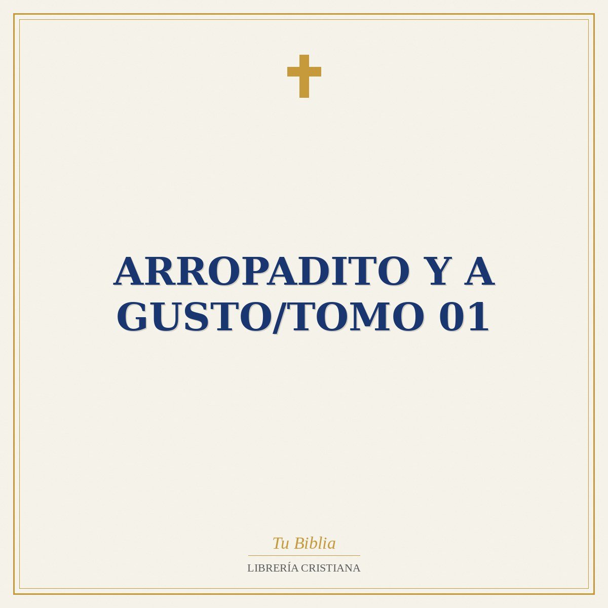 Arropadito Y A Gusto/Tomo 01 1 Arropadito Y A Gusto/Tomo 01