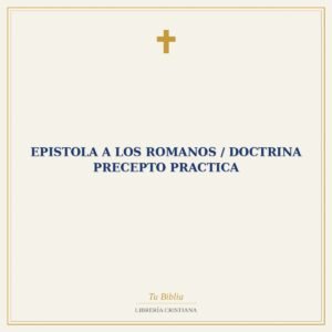 Epistola A Los Romanos / Doctrina Precepto Practica