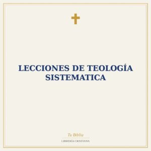 Lecciones de Teología Sistematica