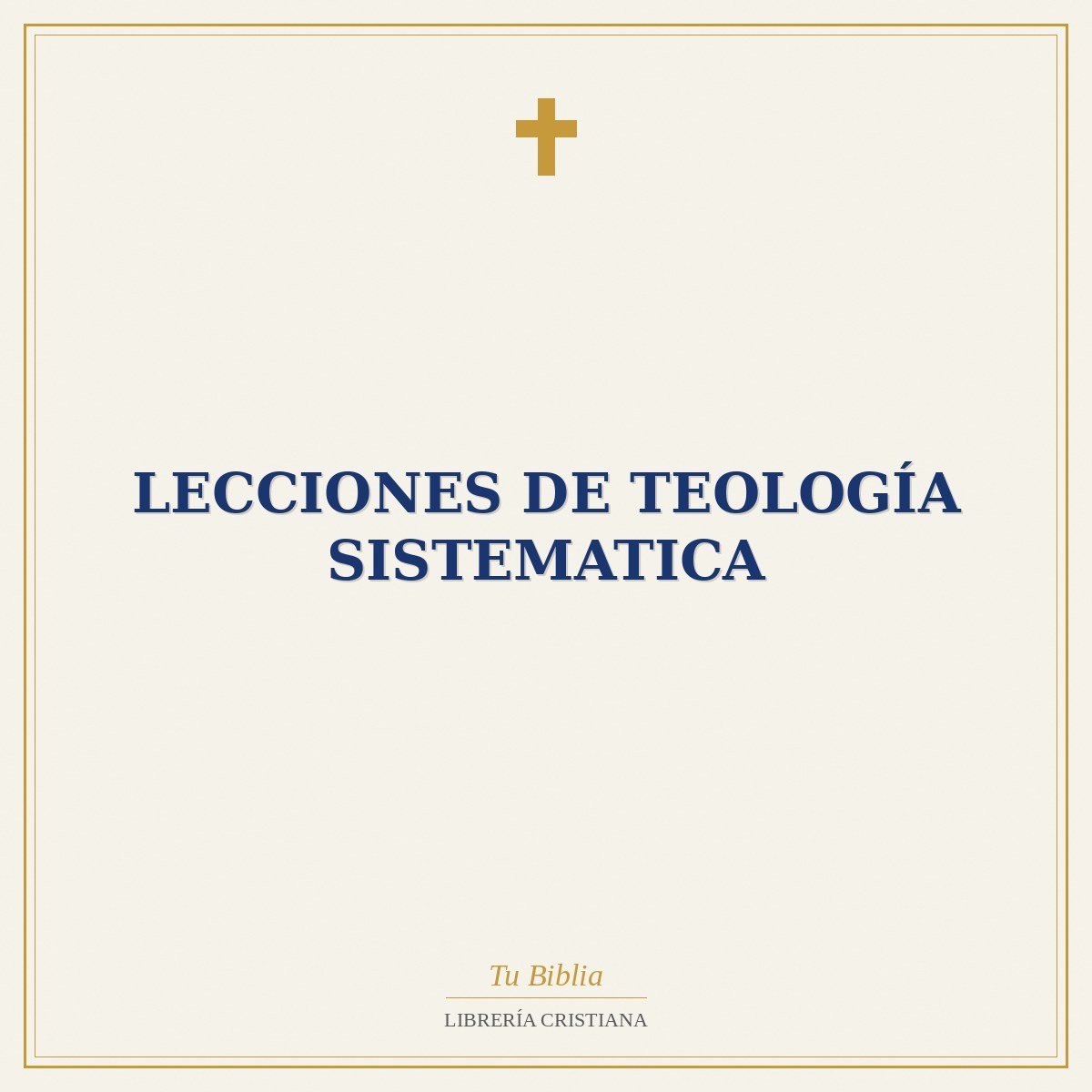 Lecciones de Teología Sistematica 1 Lecciones de Teología Sistematica