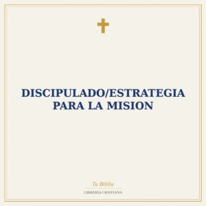 Discipulado/Estrategia Para La Mision