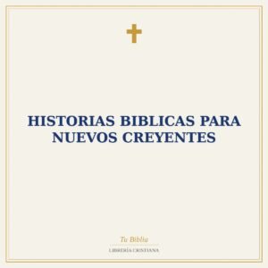 Historias Biblicas Para Nuevos Creyentes