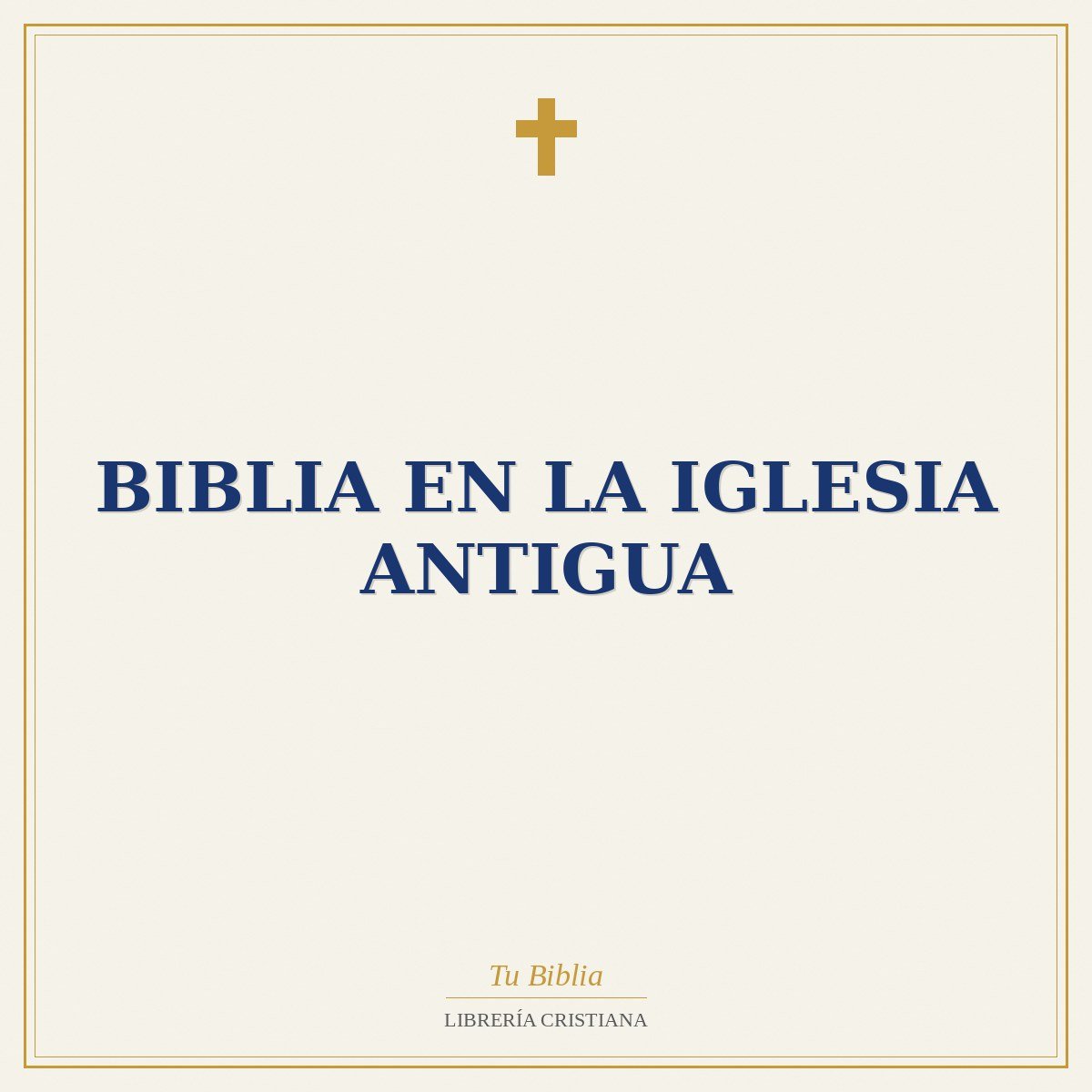 La Biblia en la Iglesia Antigua 1 La Biblia en la Iglesia Antigua
