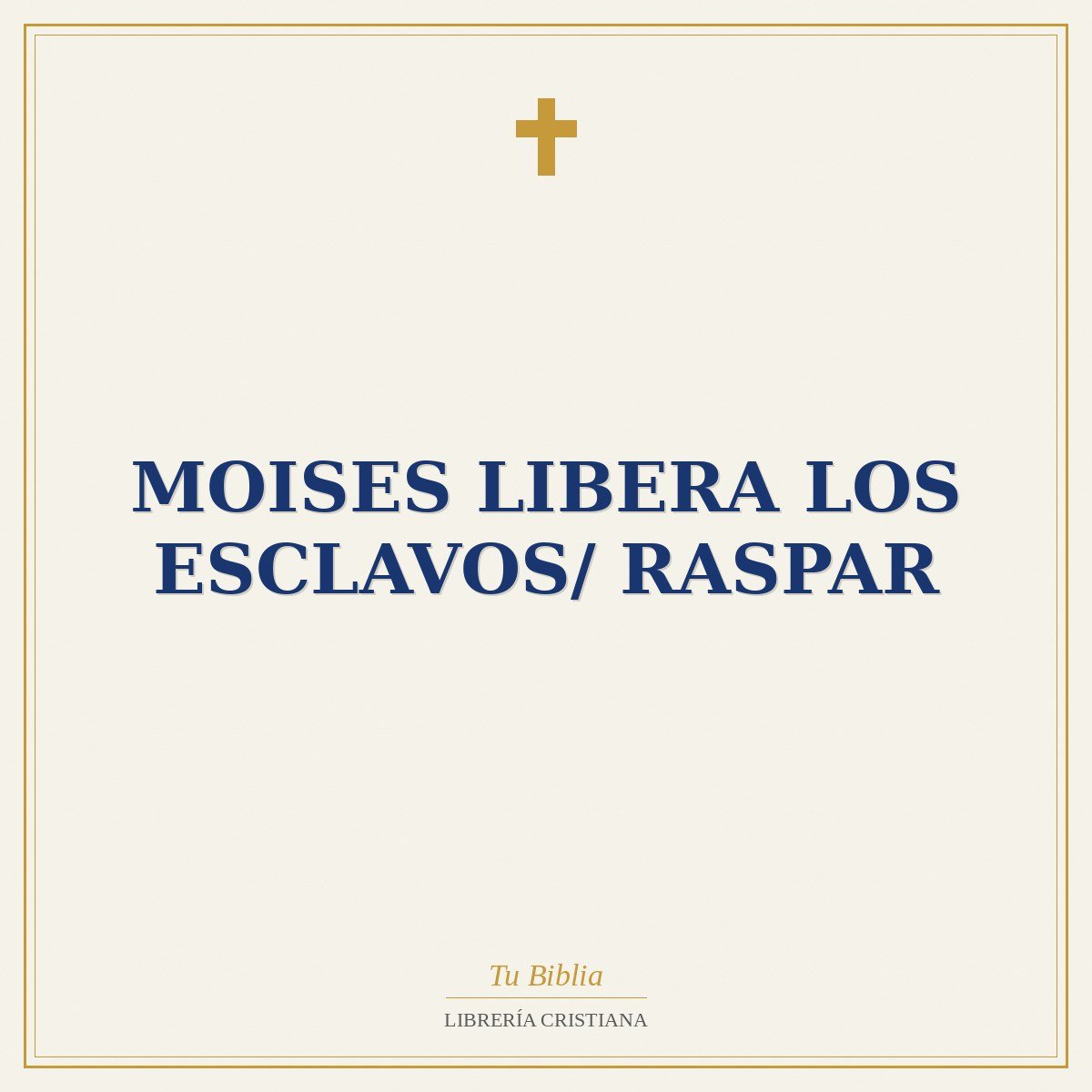 Moises Libera Los Esclavos/ Raspar 1 Moises Libera Los Esclavos/ Raspar