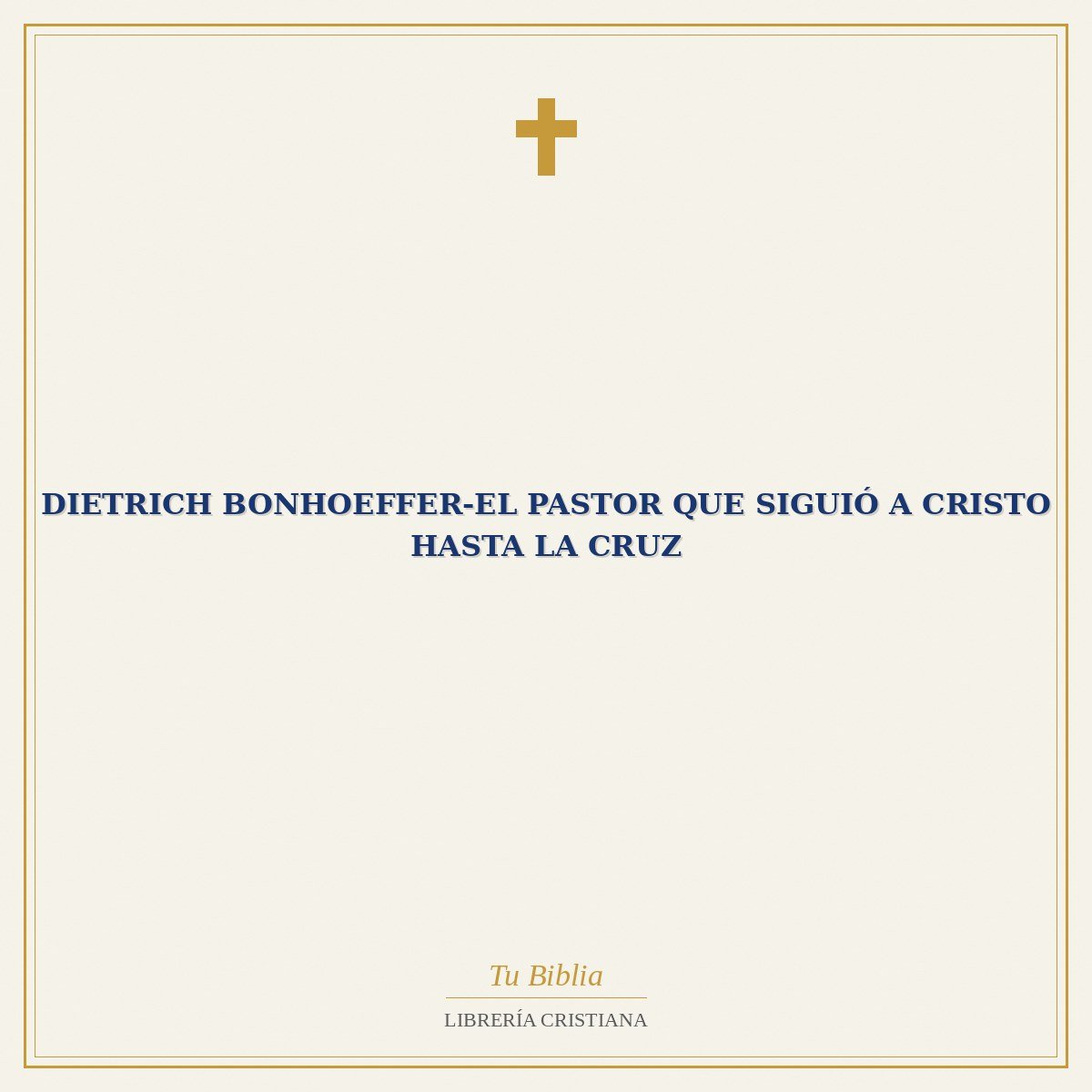 DIETRICH BONHOEFFER-El pastor que siguió a Cristo hasta la cruz 1 DIETRICH BONHOEFFER-El pastor que siguió a Cristo hasta la cruz
