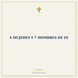 4 Mujeres Y 7 Hombres De Fe