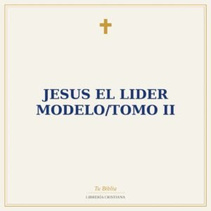 Jesus El Lider Modelo/Tomo II