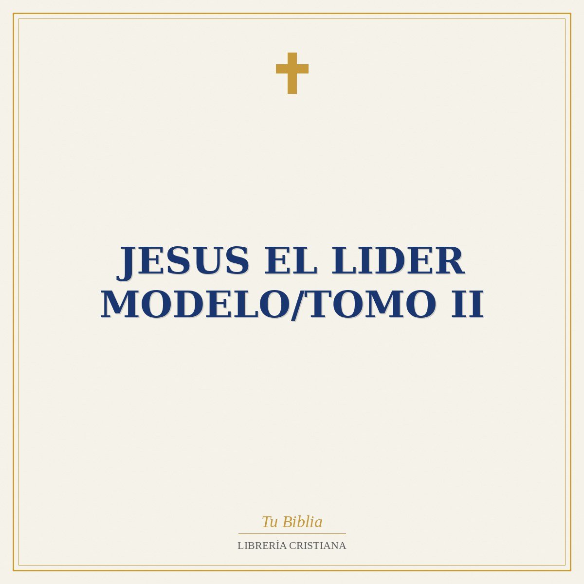 Jesus El Lider Modelo/Tomo II 1 Jesus El Lider Modelo/Tomo II