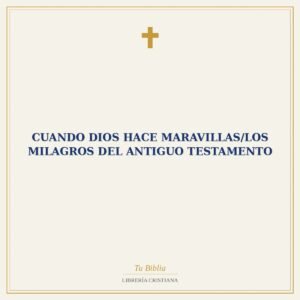 Cuando Dios Hace Maravillas/Los Milagros Del Antiguo Testamento