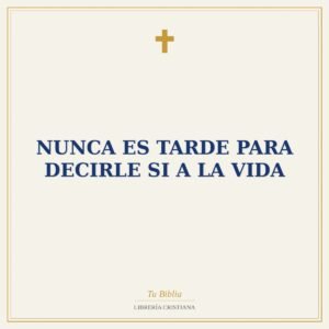 Nunca Es Tarde Para Decirle Si A La Vida