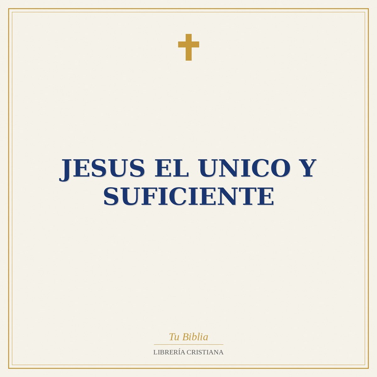 Jesus El Unico Y Suficiente 1 Jesus El Unico Y Suficiente