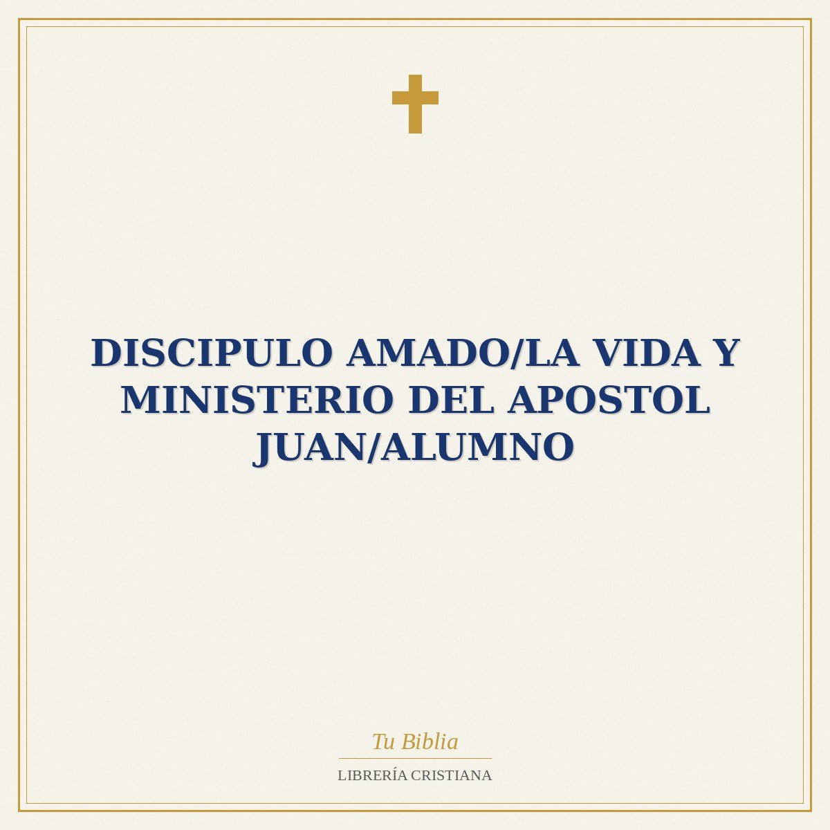 Discipulo Amado/La Vida Y Ministerio Del Apostol Juan/Alumno 1 Discipulo Amado/La Vida Y Ministerio Del Apostol Juan/Alumno