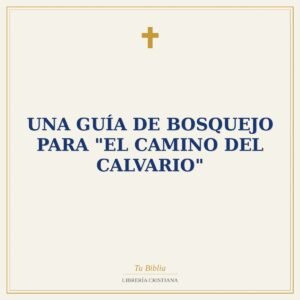 Una Guía de Bosquejo para "El Camino del Calvario"