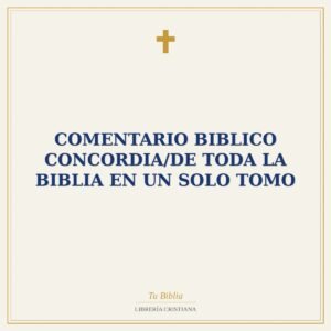 Comentario Biblico Concordia/De Toda La Biblia En Un Solo Tomo