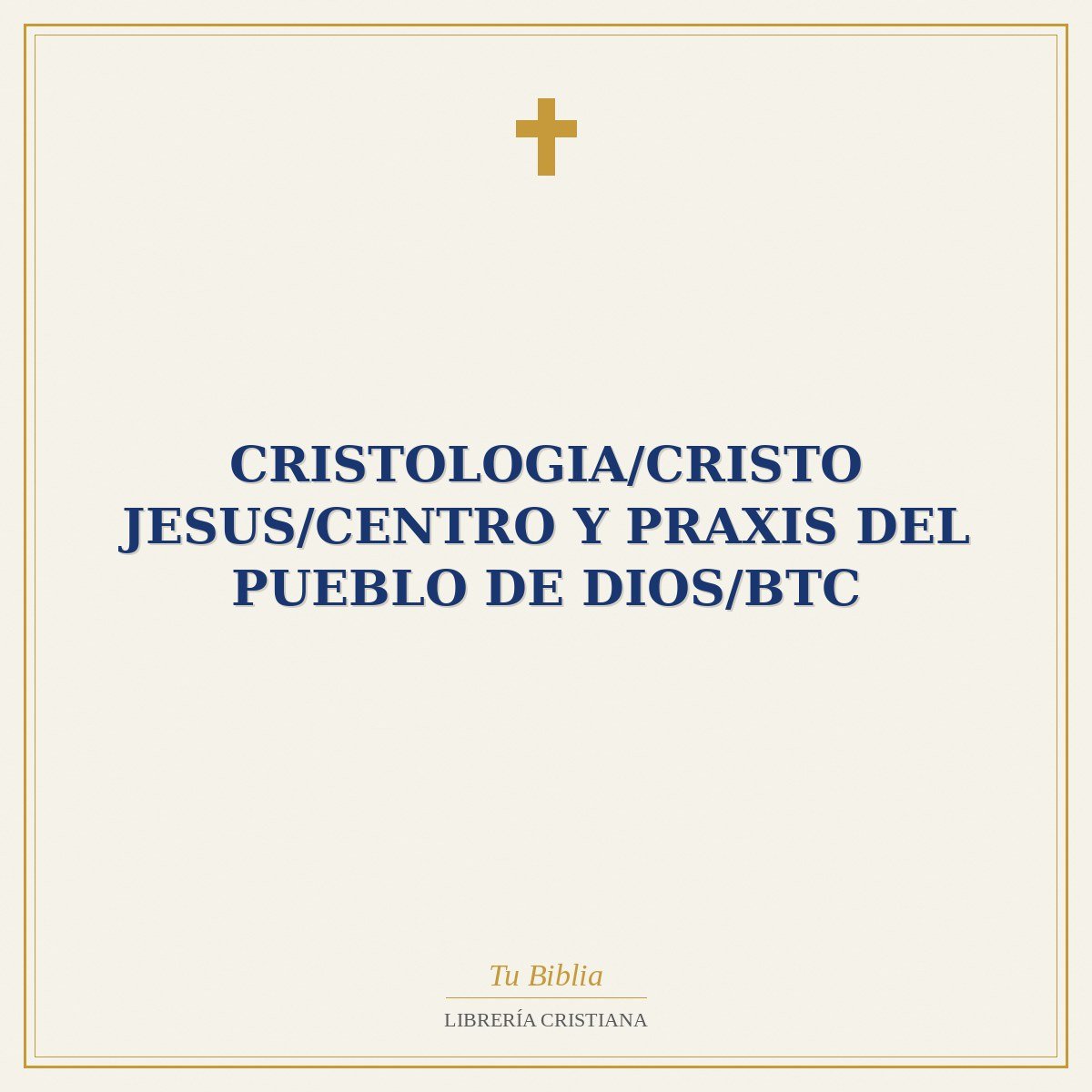 Cristologia/Cristo Jesus/Centro Y Praxis Del Pueblo De Dios/BTC 1 Cristologia/Cristo Jesus/Centro Y Praxis Del Pueblo De Dios/BTC