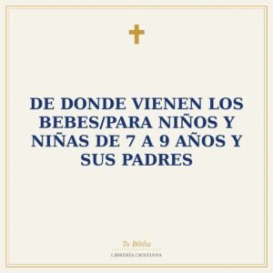 De Donde Vienen Los Bebes/Para Niños Y Niñas De 7 A 9 Años Y Sus Padres