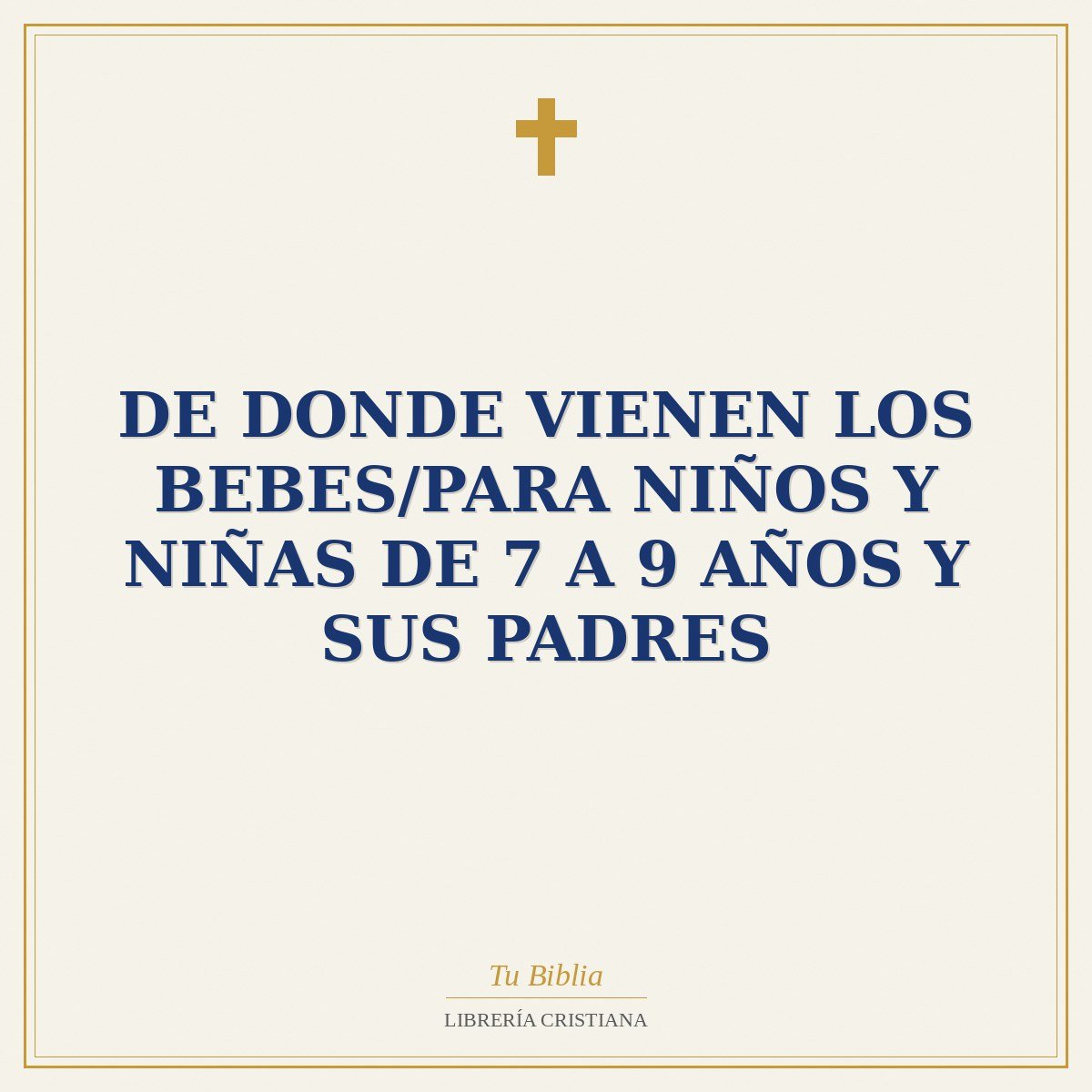 De Donde Vienen Los Bebes/Para Niños Y Niñas De 7 A 9 Años Y Sus Padres 1 De Donde Vienen Los Bebes/Para Niños Y Niñas De 7 A 9 Años Y Sus Padres