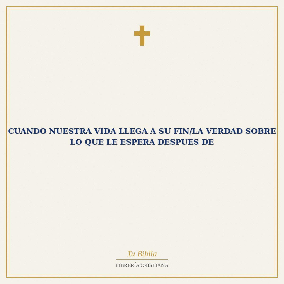 Cuando Nuestra Vida Llega A Su Fin/La Verdad Sobre Lo Que Le Espera Despues De 1 Cuando Nuestra Vida Llega A Su Fin/La Verdad Sobre Lo Que Le Espera Despues De