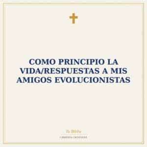 Como Principio La Vida/Respuestas A Mis Amigos Evolucionistas