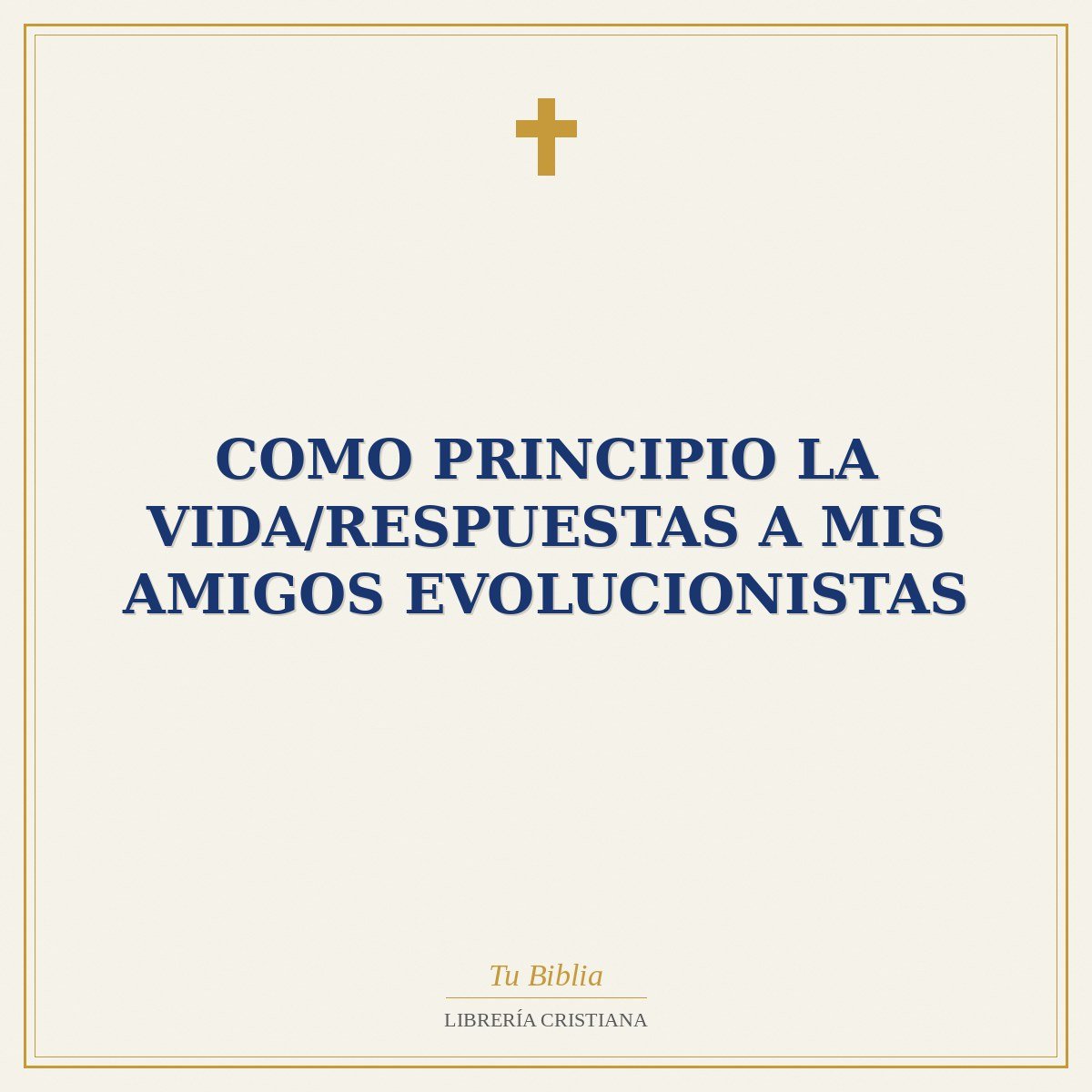 Como Principio La Vida/Respuestas A Mis Amigos Evolucionistas 1 Como Principio La Vida/Respuestas A Mis Amigos Evolucionistas