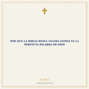 Por Que La Biblia Reina Valera Gomez Es La Perfecta Palabra De Dios