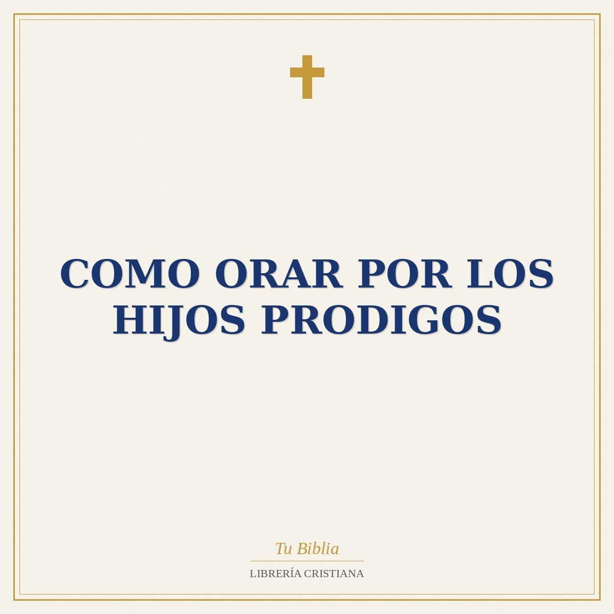 Como Orar Por Los Hijos Prodigos 1 Como Orar Por Los Hijos Prodigos