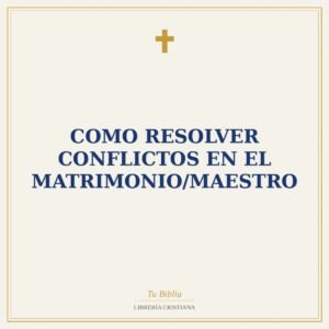 Como Resolver Conflictos En El Matrimonio/Maestro