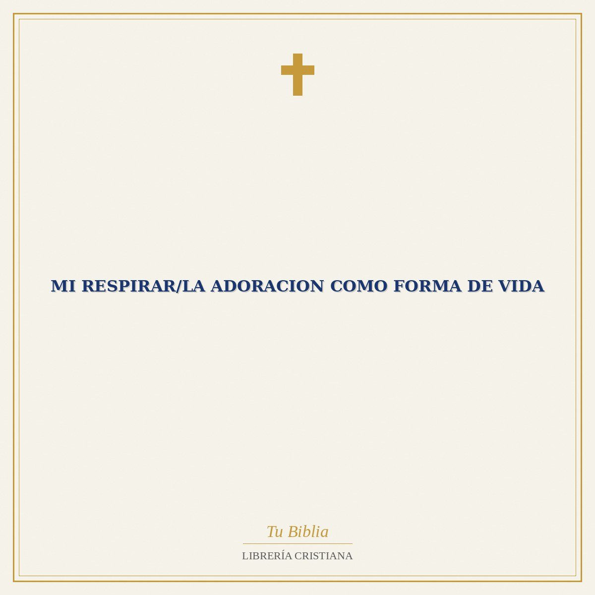Mi Respirar/La Adoracion Como Forma De Vida 1 Mi Respirar/La Adoracion Como Forma De Vida