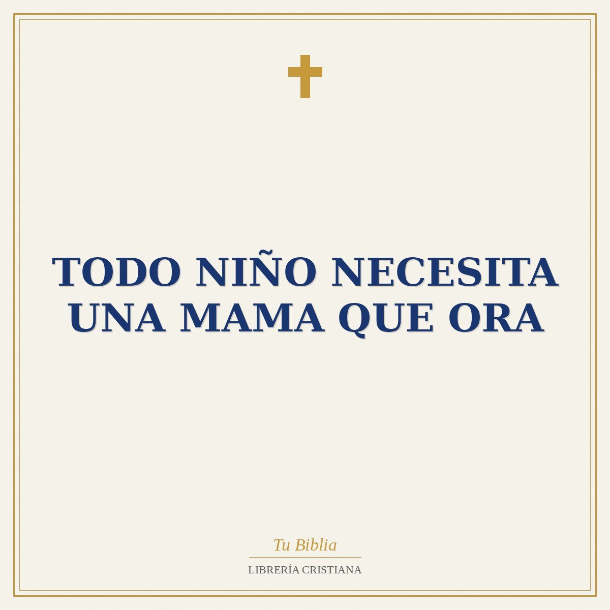 Todo Niño Necesita Una Mama Que Ora 1 Todo Niño Necesita Una Mama Que Ora