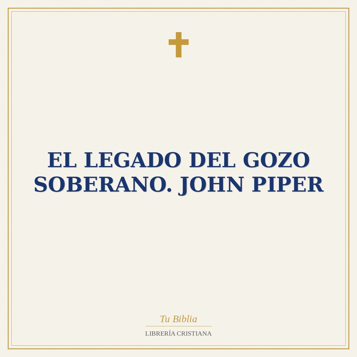 El legado del Gozo soberano. John Piper 1 El legado del Gozo soberano. John Piper