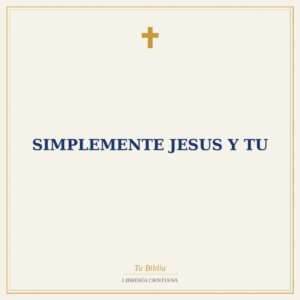 Simplemente Jesus Y Tu