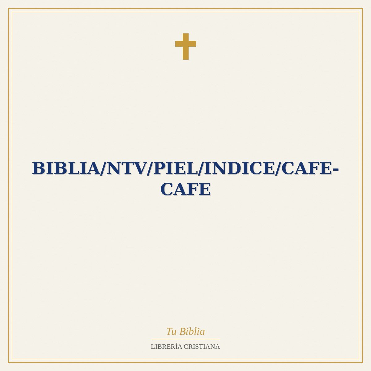 Biblia/NTV/Piel/Indice/Cafe-Cafe 1 Biblia/NTV/Piel/Indice/Cafe-Cafe