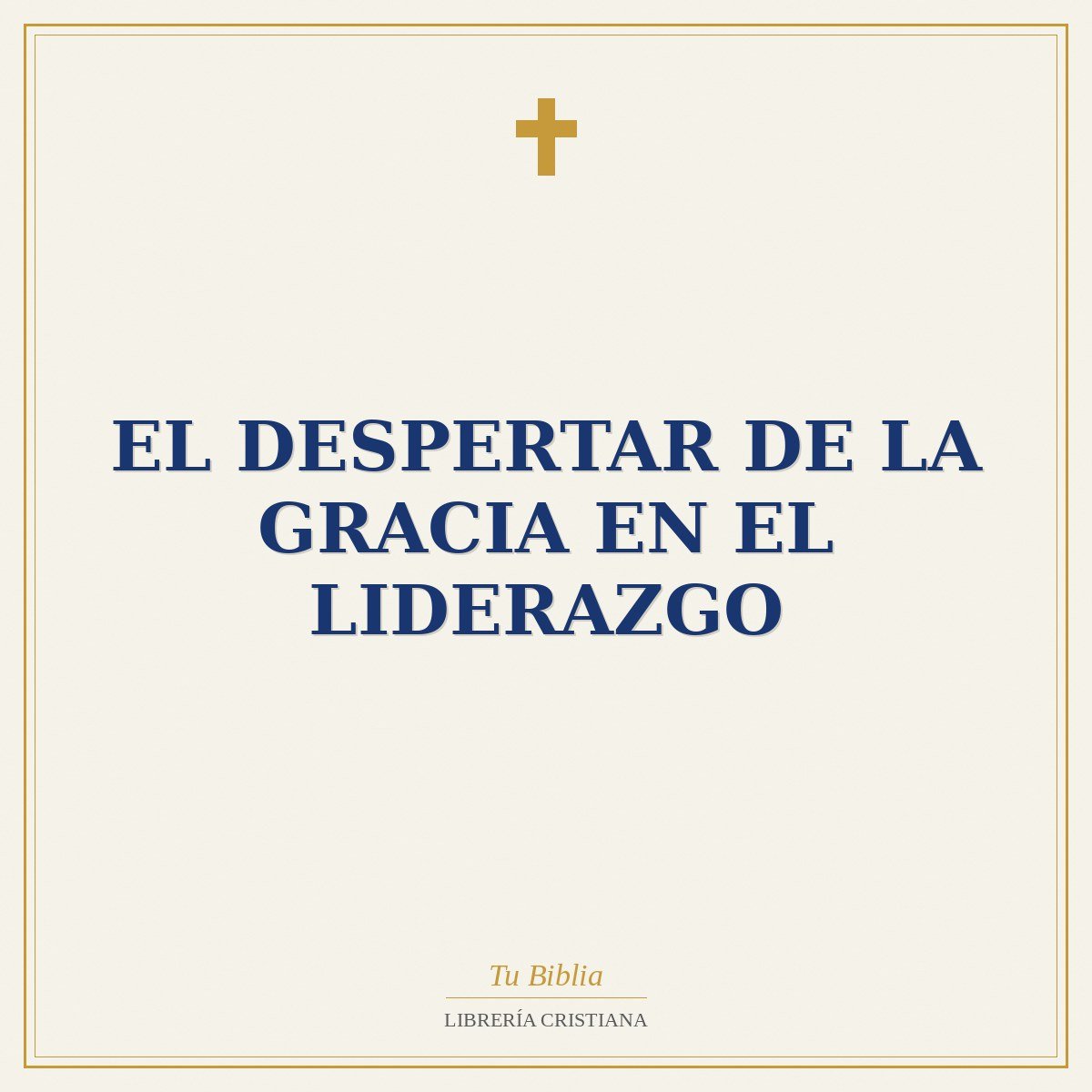 El Despertar de la Gracia en el Liderazgo 1 El Despertar de la Gracia en el Liderazgo