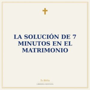La Solución de 7 Minutos en el Matrimonio