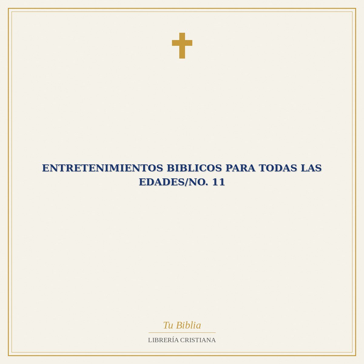Entretenimientos Biblicos Para Todas Las Edades/No. 11 1 Entretenimientos Biblicos Para Todas Las Edades/No. 11