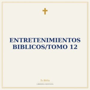 Entretenimientos Biblicos/Tomo 12