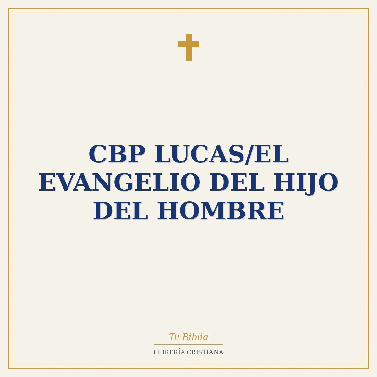 CBP Lucas/El Evangelio Del Hijo Del Hombre 1 CBP Lucas/El Evangelio Del Hijo Del Hombre