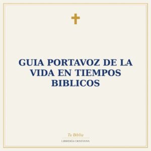 Guia Portavoz De La Vida En Tiempos Biblicos
