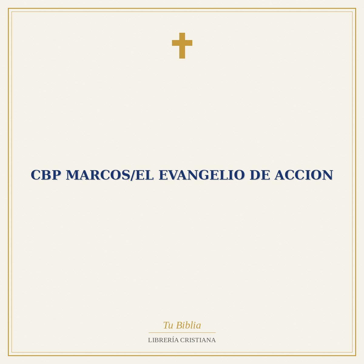 CBP Marcos/El Evangelio De Accion 1 CBP Marcos/El Evangelio De Accion