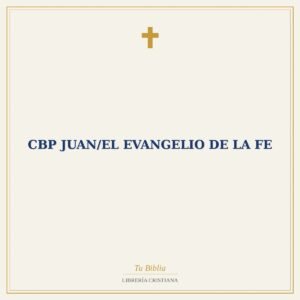 CBP Juan/El Evangelio De La Fe