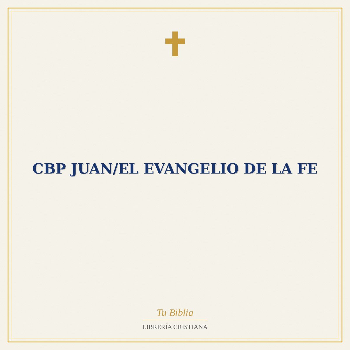 CBP Juan/El Evangelio De La Fe 1 CBP Juan/El Evangelio De La Fe