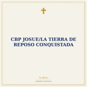 CBP Josue/La Tierra De Reposo Conquistada