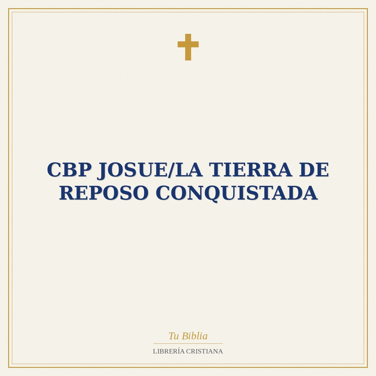 CBP Josue/La Tierra De Reposo Conquistada 1 CBP Josue/La Tierra De Reposo Conquistada