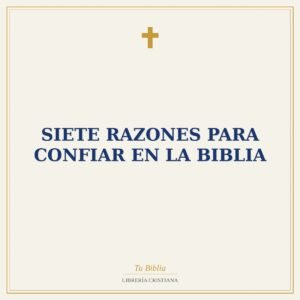 Siete Razones Para Confiar En La Biblia