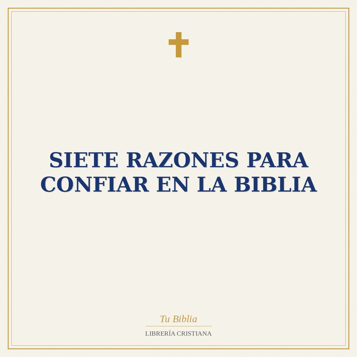 Siete Razones Para Confiar En La Biblia 1 Siete Razones Para Confiar En La Biblia