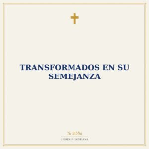 Transformados En Su Semejanza
